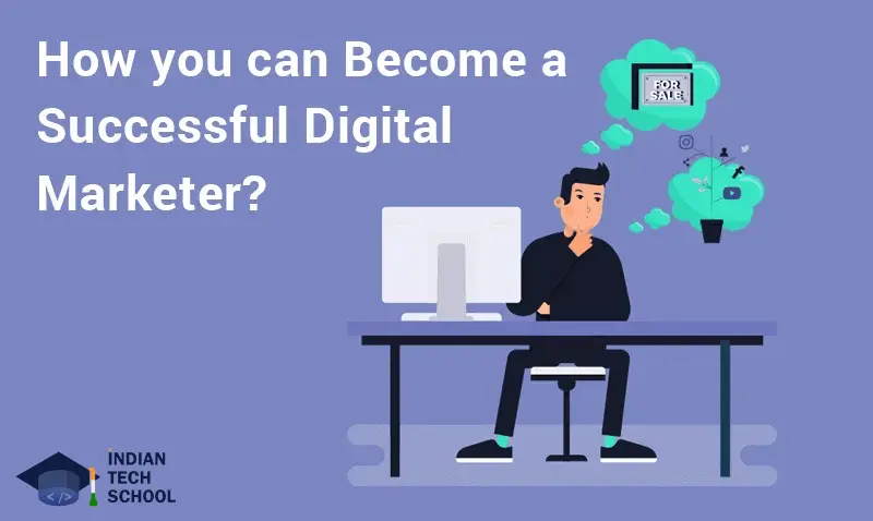 How You Can Become a Successful Digital Marketer Easily by Following These 10 Proven Steps?